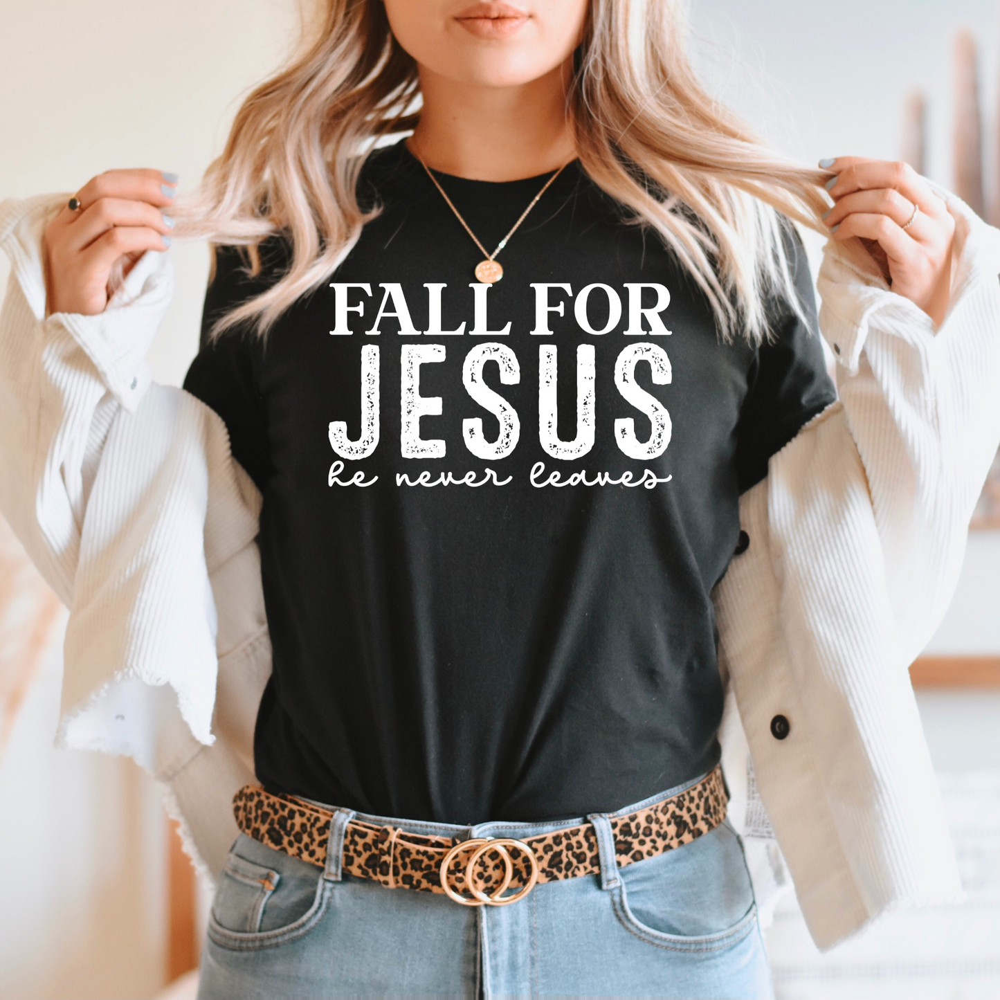 Fall for Jesus he never leaves