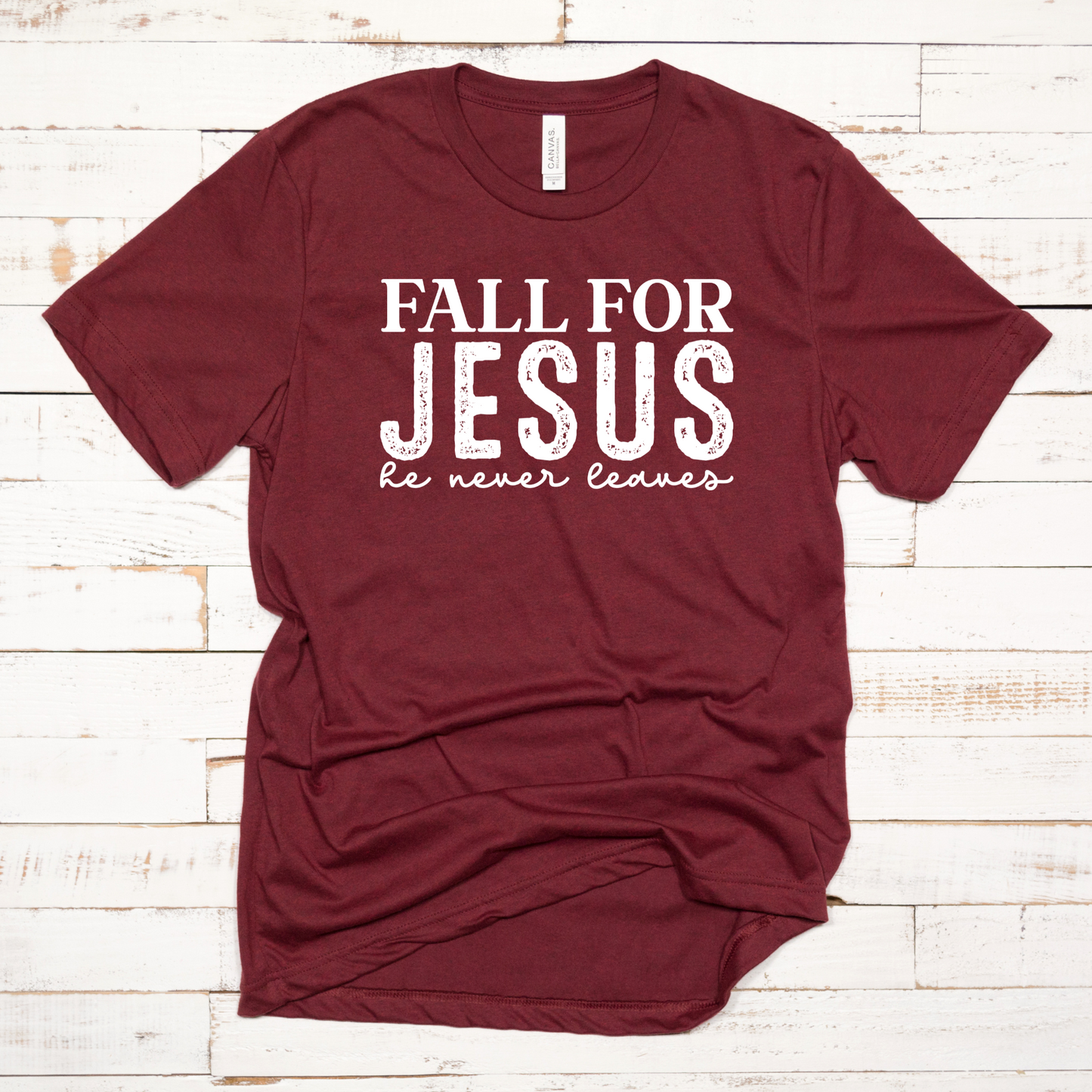 Fall for Jesus he never leaves