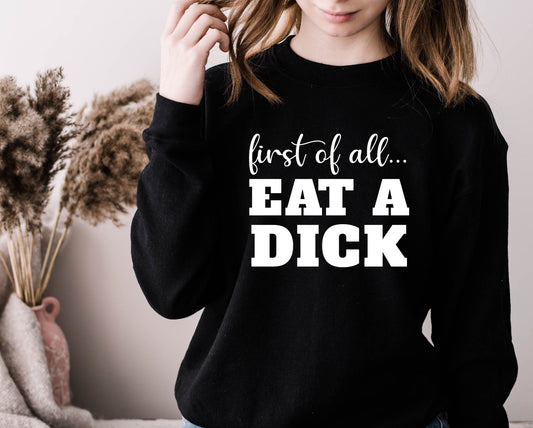 Eat a D*ck Sweatshirt