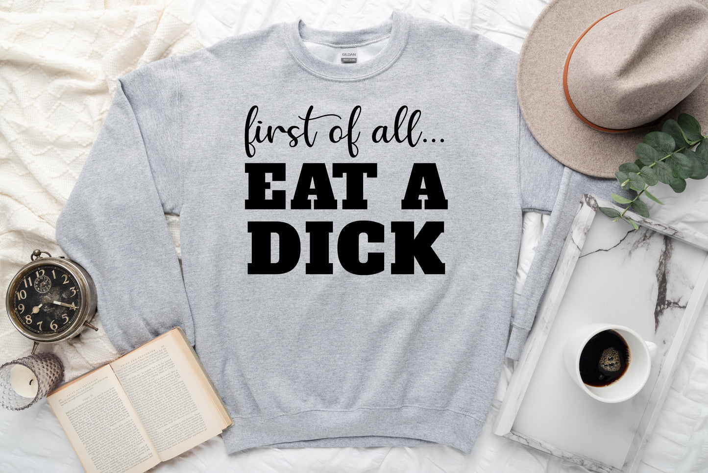 Eat a D*ck Sweatshirt