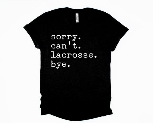 Sorry. Can't. Lacrosse. Bye.